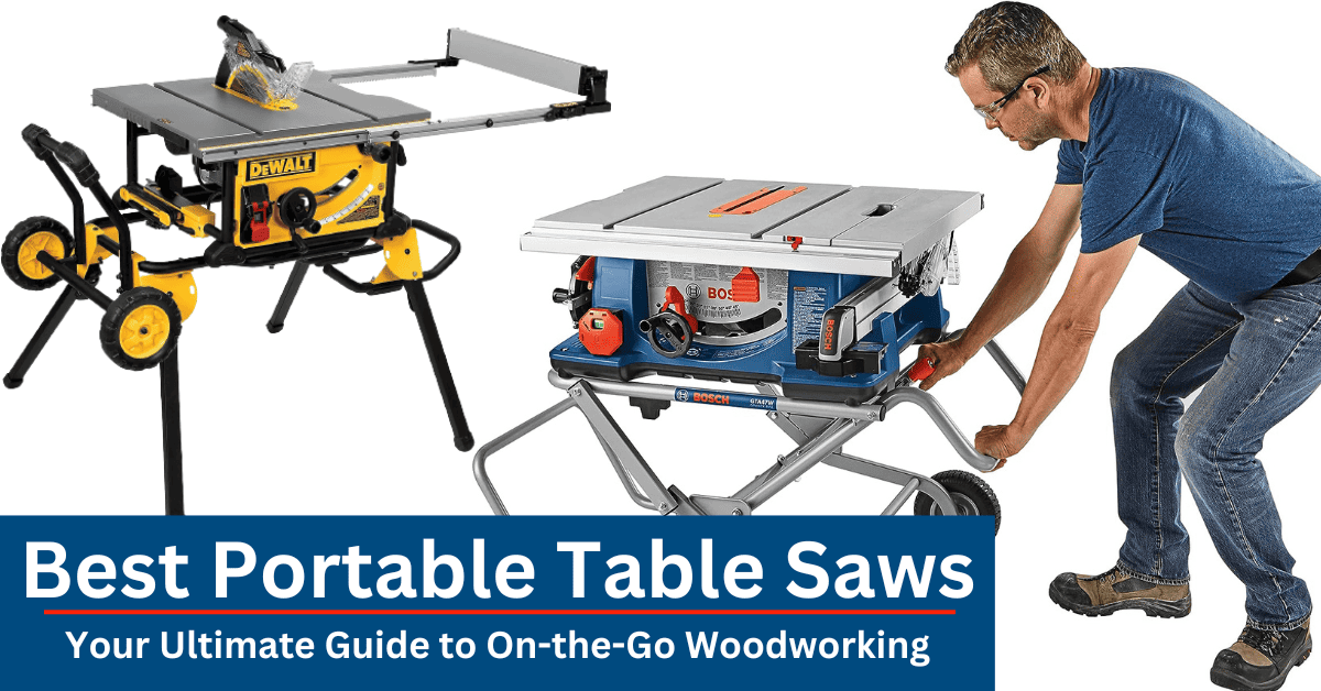 Best Portable Table Saws: Your Ultimate Guide to On-the-Go Woodworking